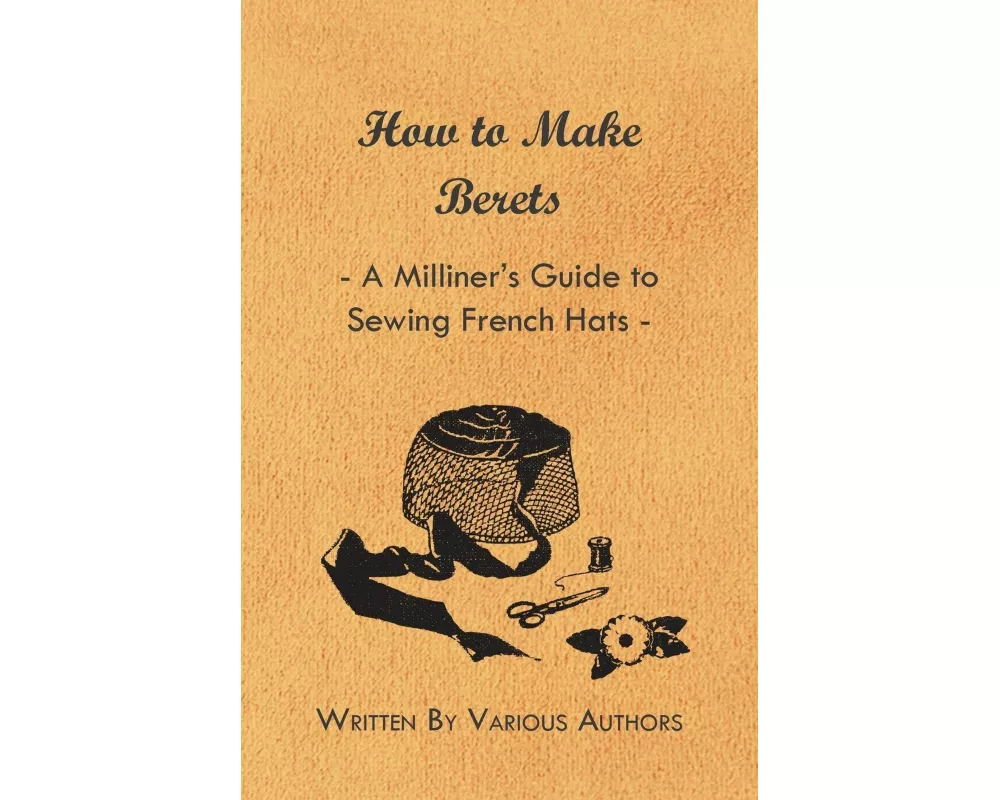 How to Make Berets - A Milliner's Guide to Sewing French Hats