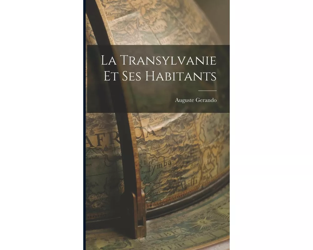 La Transylvanie et ses Habitants