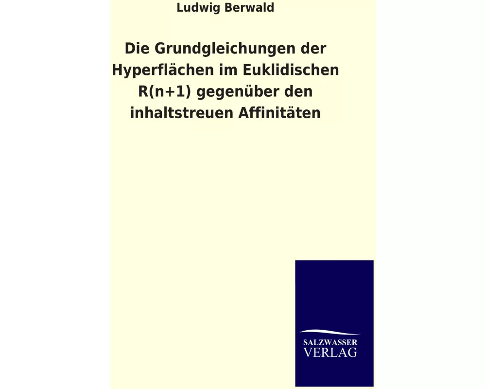 Die Grundgleichungen der Hyperflächen im Euklidischen R(n+1) gegenüber den inhaltstreuen Affinitäten