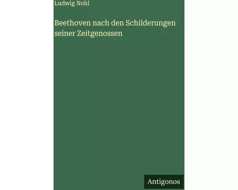 Beethoven nach den Schilderungen seiner Zeitgenossen
