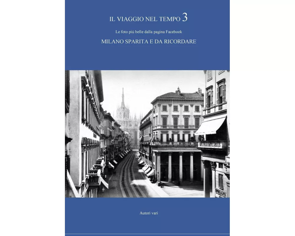 Il viaggio nel tempo 3 - Le foto più belle dalla pagina Facebook MILANO SPARITA E DA RICORDARE