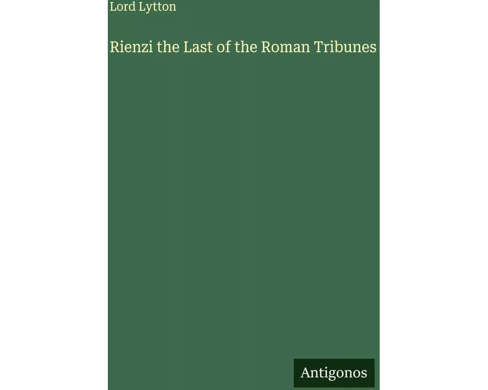 Rienzi the Last of the Roman Tribunes