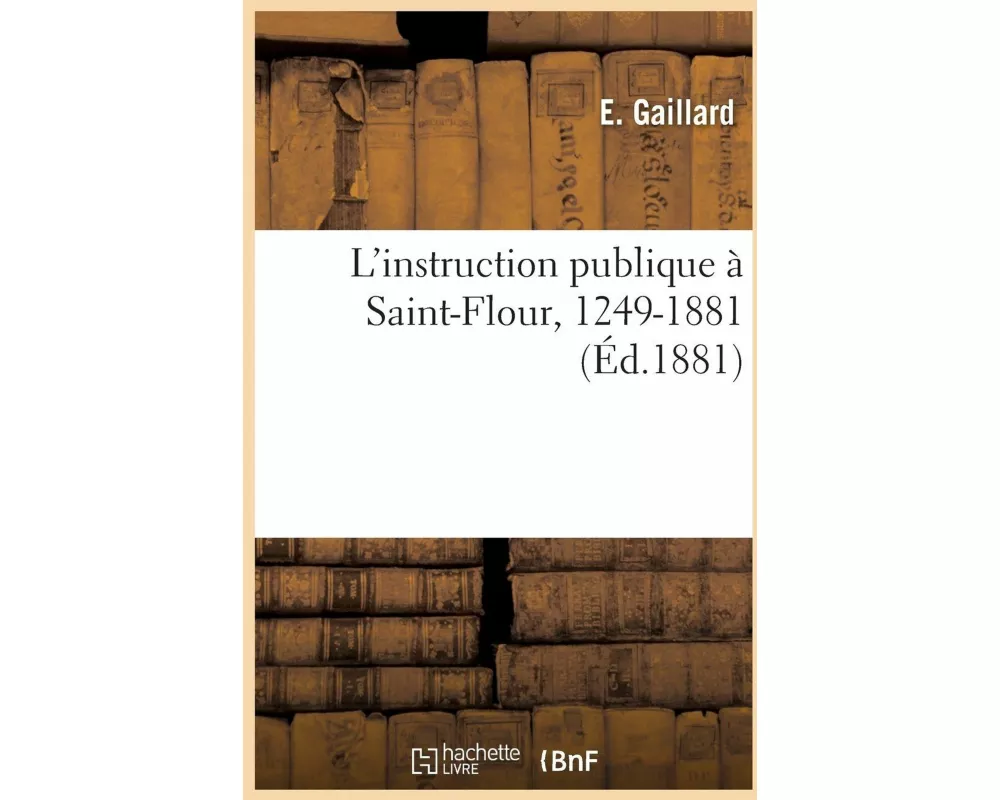 L'instruction publique à Saint-Flour, 1249-1881
