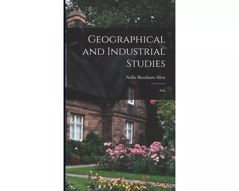 Geographical and Industrial Studies; Asia
