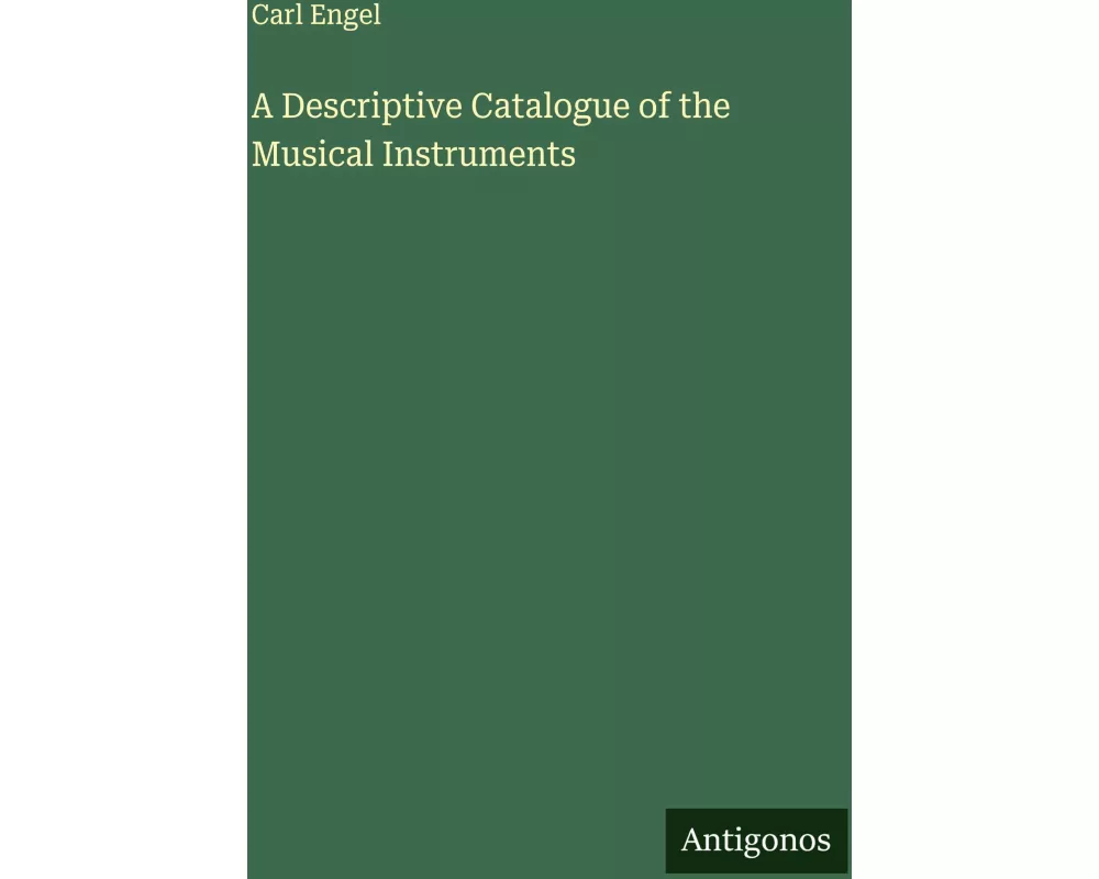 A Descriptive Catalogue of the Musical Instruments