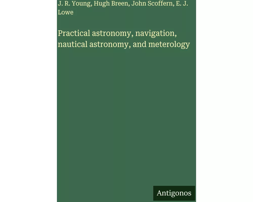Practical astronomy, navigation, nautical astronomy, and meterology