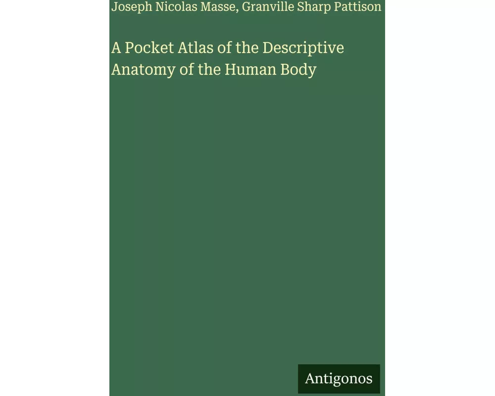 A Pocket Atlas of the Descriptive Anatomy of the Human Body