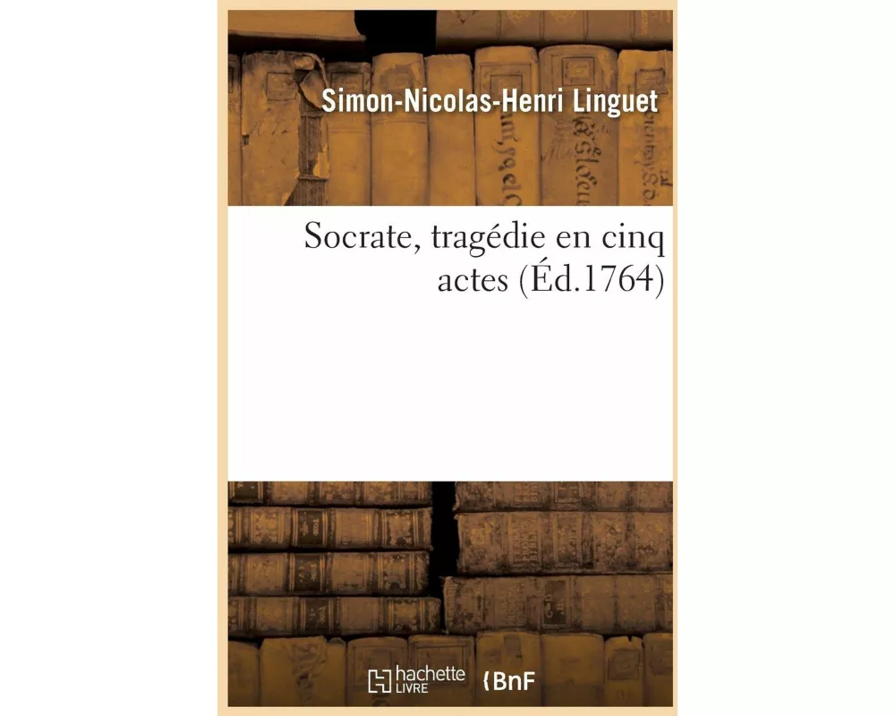 Socrate, tragédie en cinq actes
