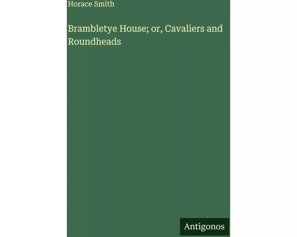 Brambletye House; or, Cavaliers and Roundheads