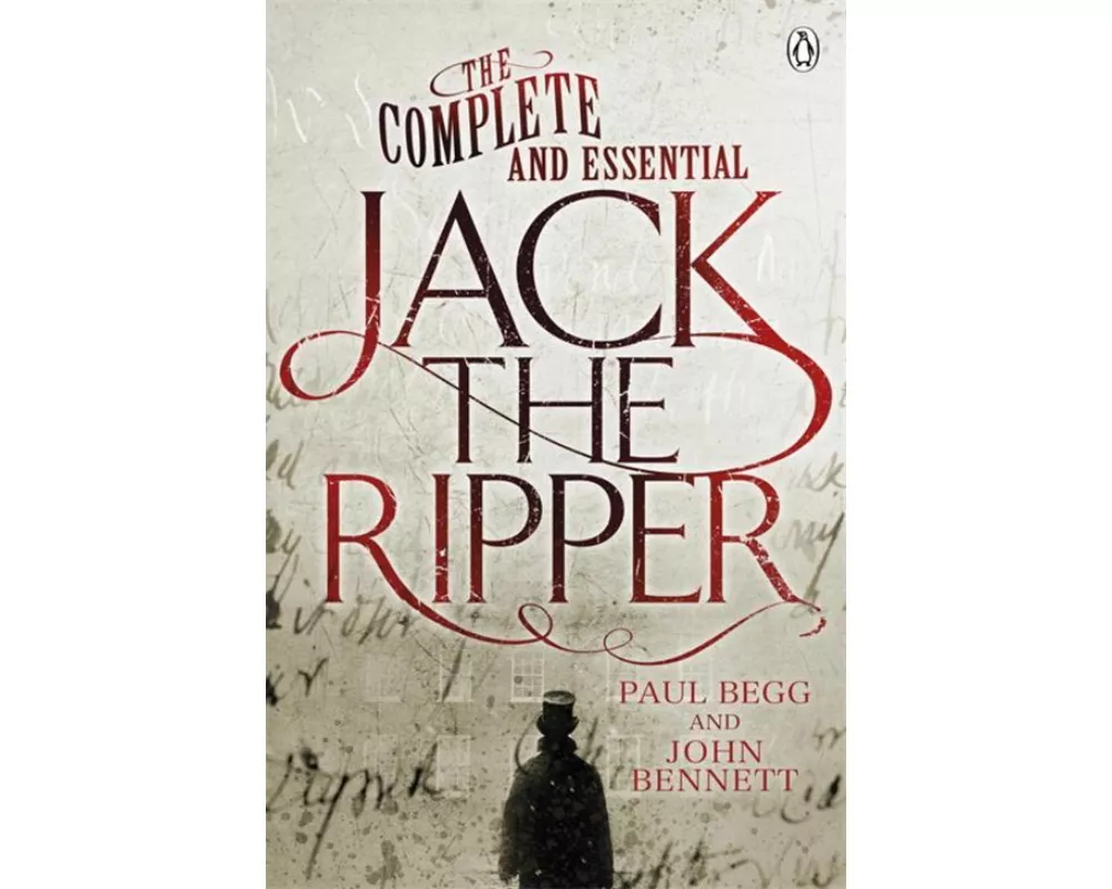 The Complete and Essential Jack the Ripper