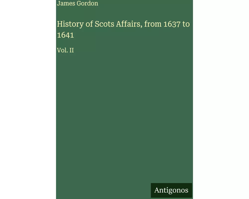 History of Scots Affairs, from 1637 to 1641