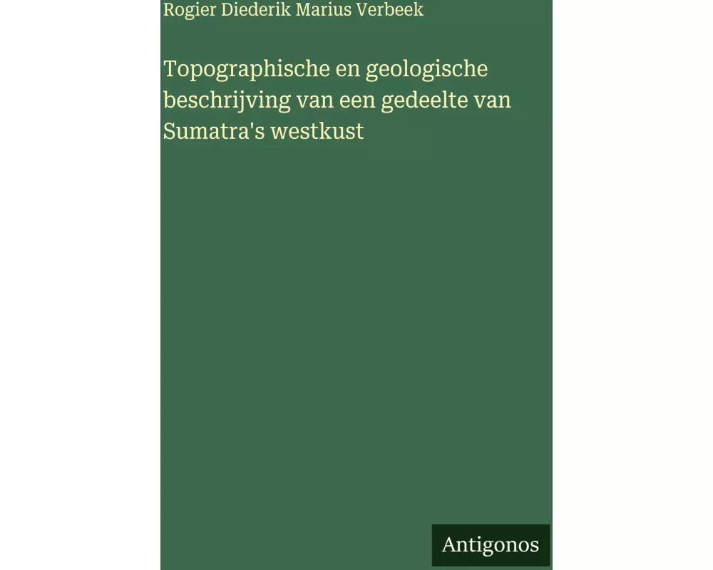 Topographische en geologische beschrijving van een gedeelte van Sumatra's westkust