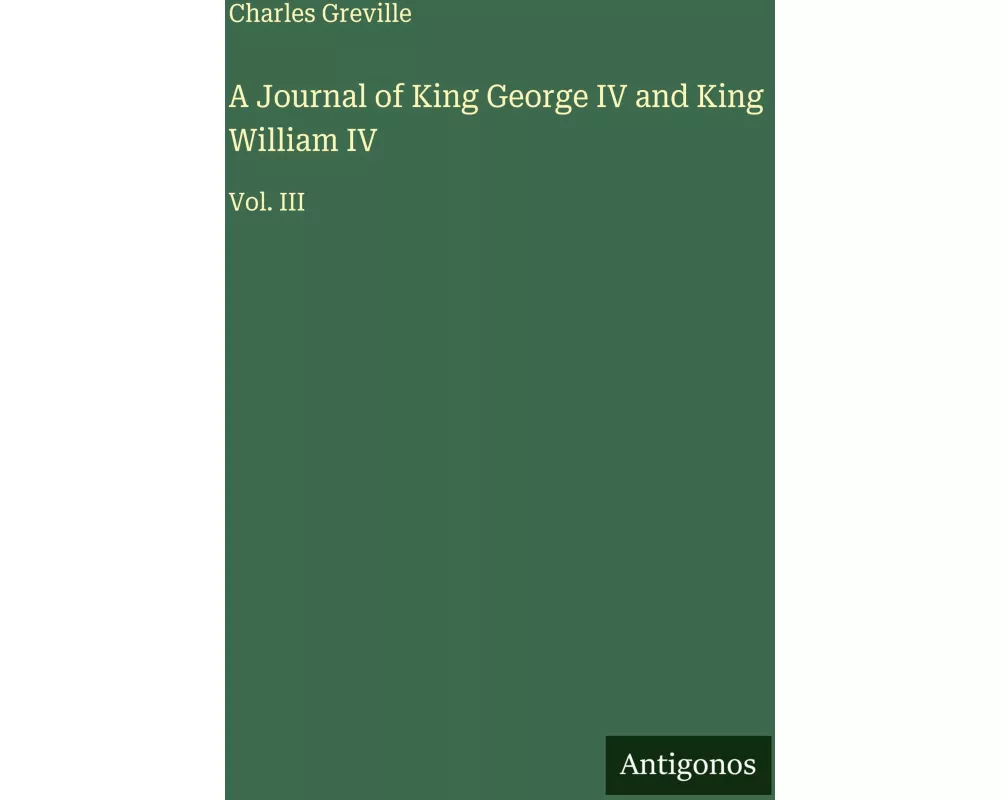 A Journal of King George IV and King William IV