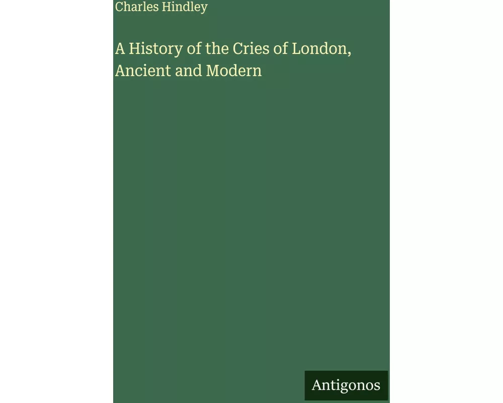 A History of the Cries of London, Ancient and Modern