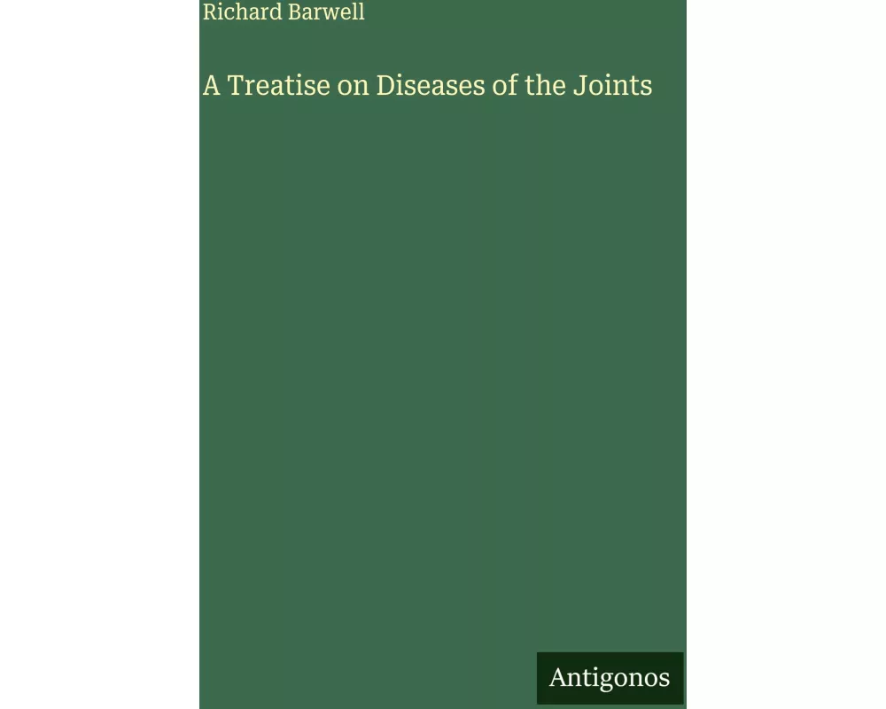 A Treatise on Diseases of the Joints