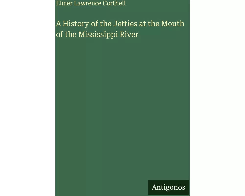 A History of the Jetties at the Mouth of the Mississippi River