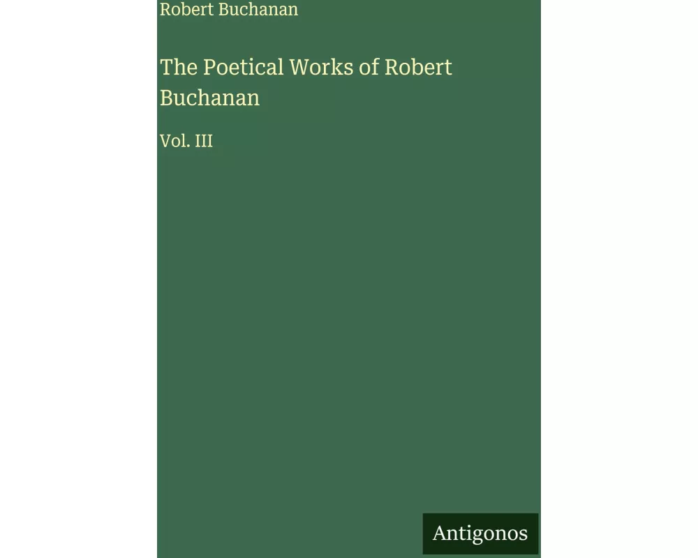 The Poetical Works of Robert Buchanan