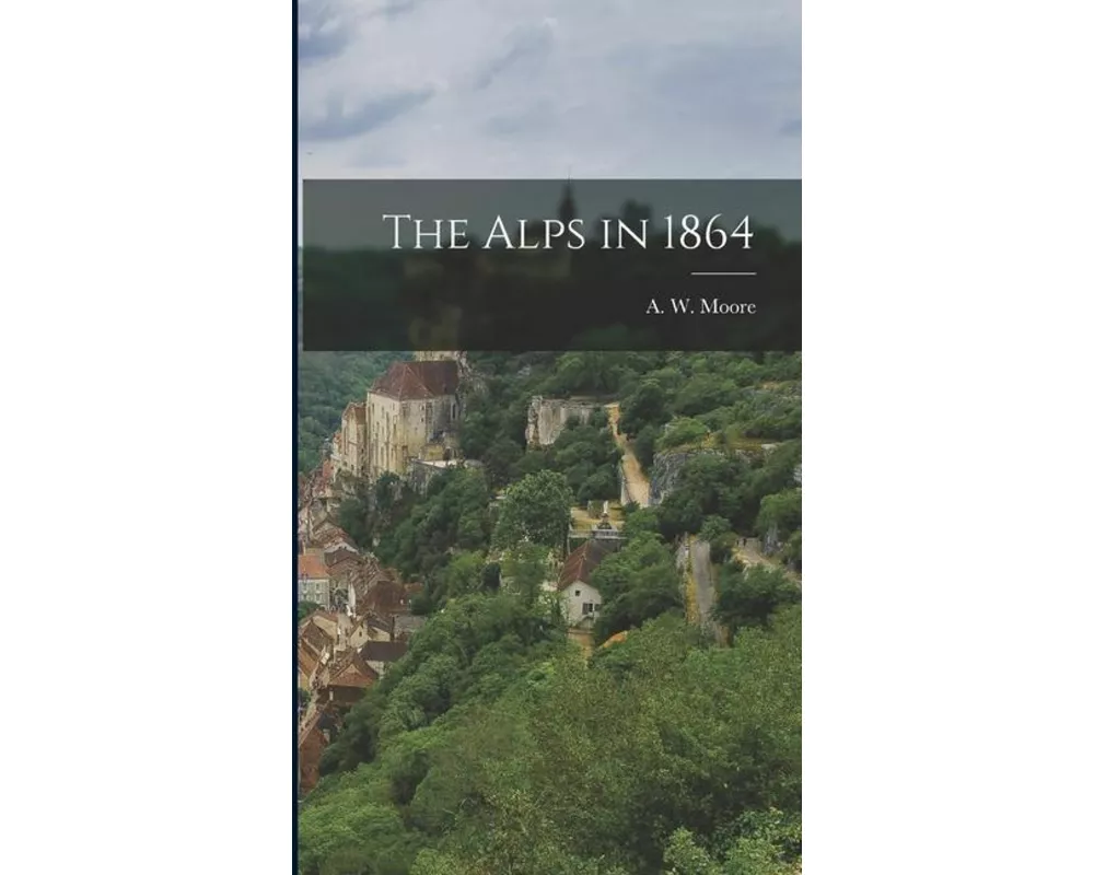 The Alps in 1864