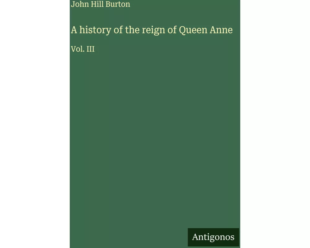 A history of the reign of Queen Anne