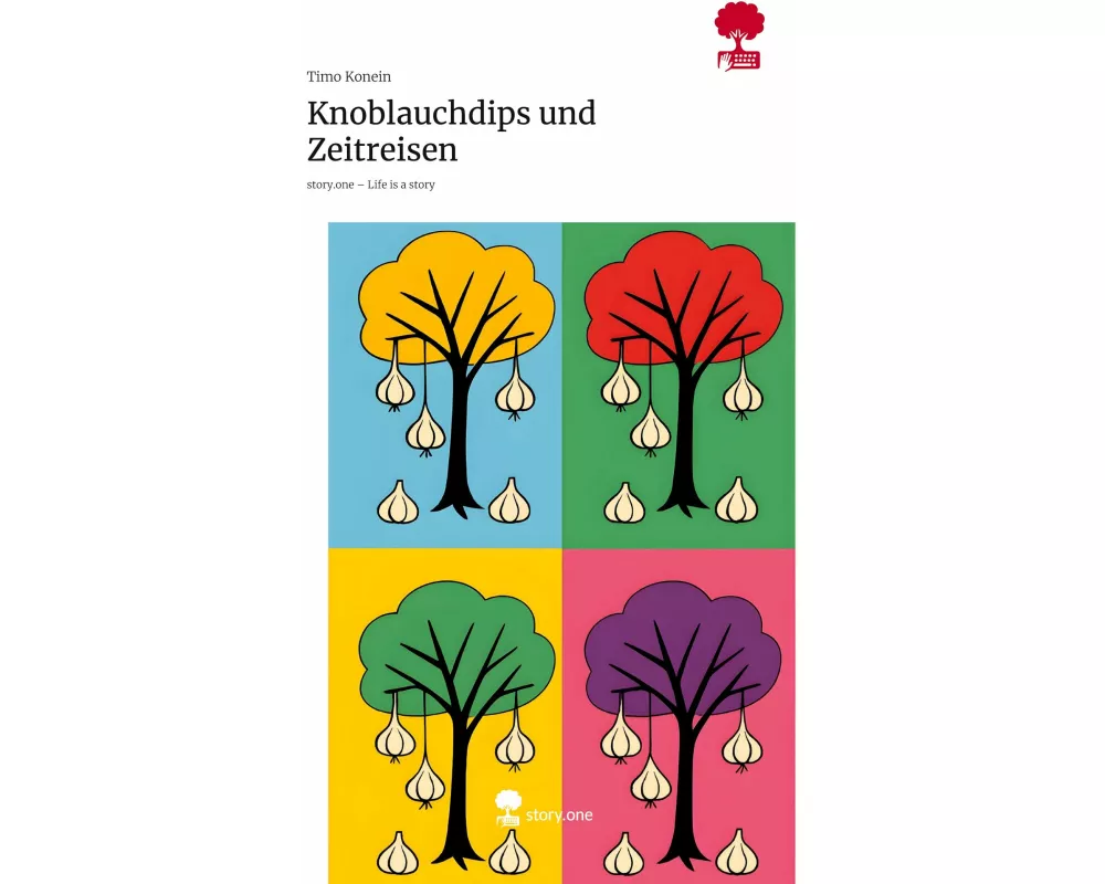 Knoblauchdips und Zeitreisen. Life is a Story - story.one