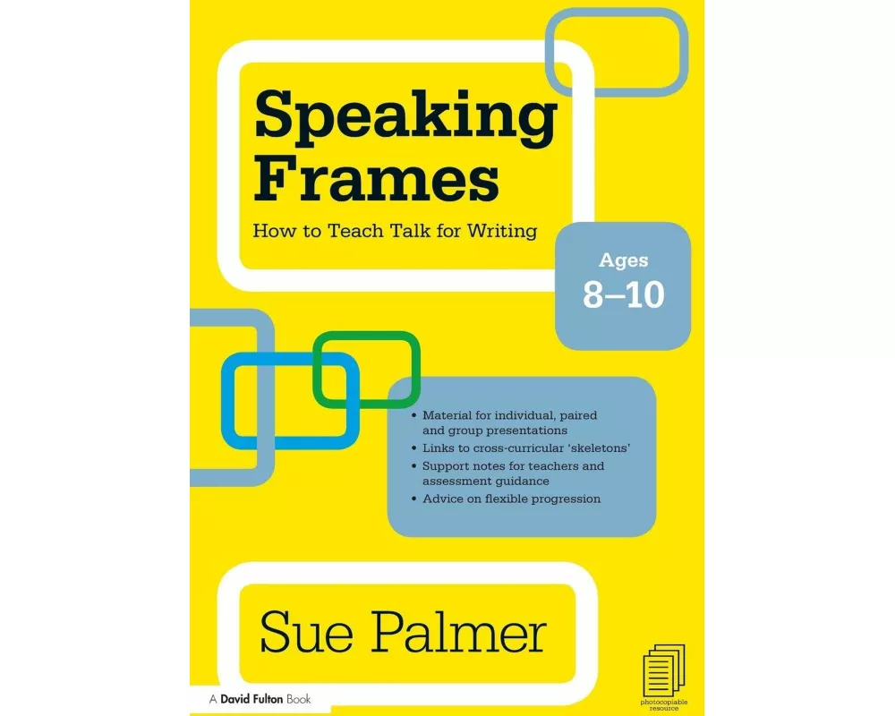 Speaking Frames: How to Teach Talk for Writing: Ages 8-10