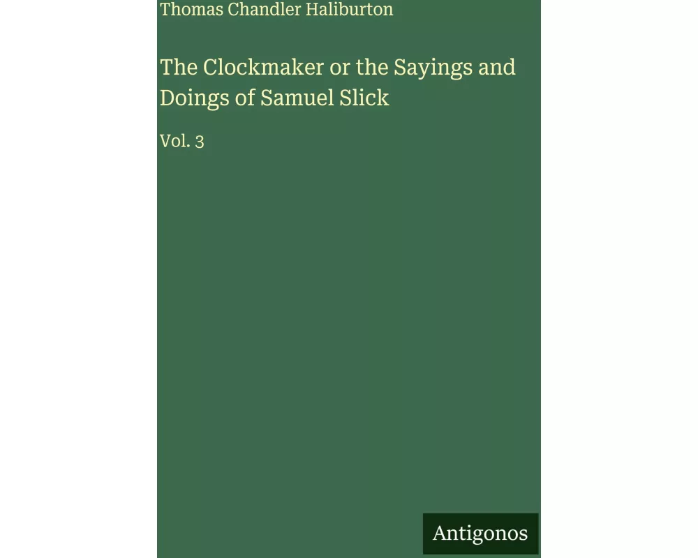 The Clockmaker or the Sayings and Doings of Samuel Slick