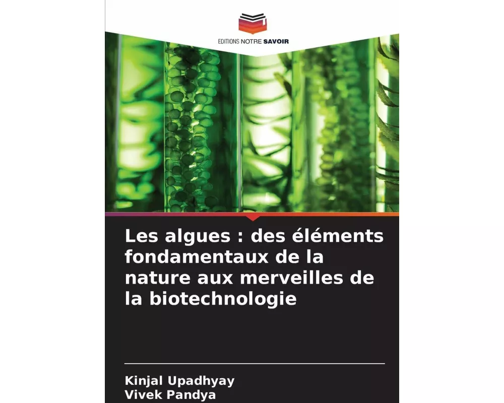 Les algues : des éléments fondamentaux de la nature aux merveilles de la biotechnologie