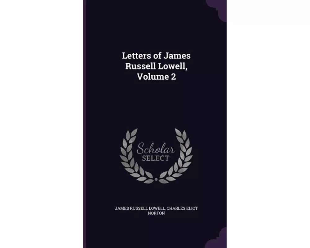 Letters of James Russell Lowell, Volume 2