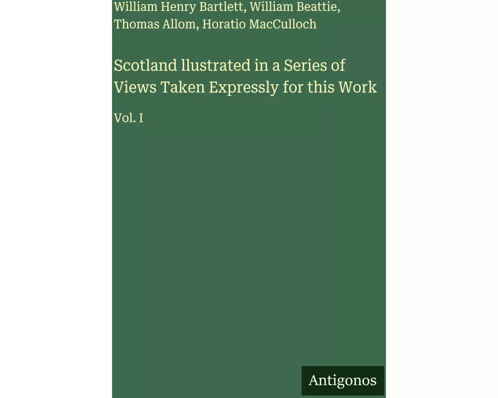 Scotland llustrated in a Series of Views Taken Expressly for this Work