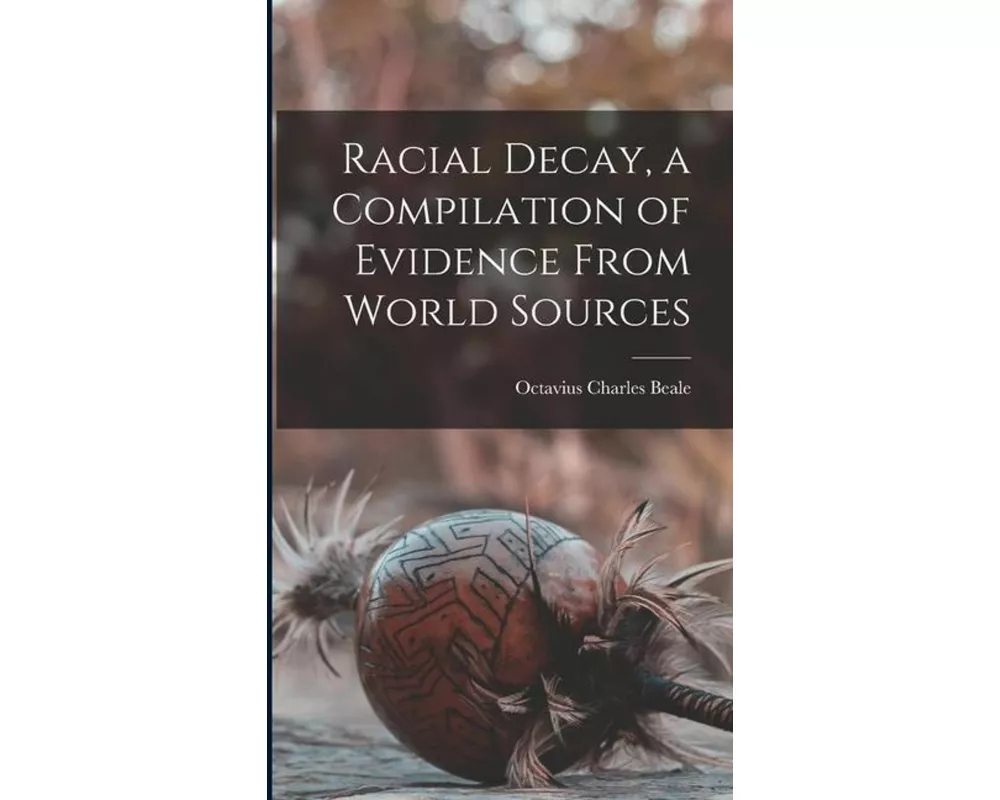 Racial Decay, a Compilation of Evidence From World Sources