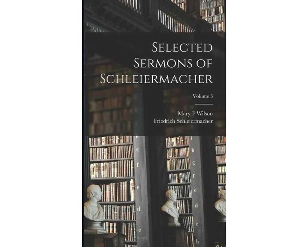 Selected Sermons of Schleiermacher; Volume 3