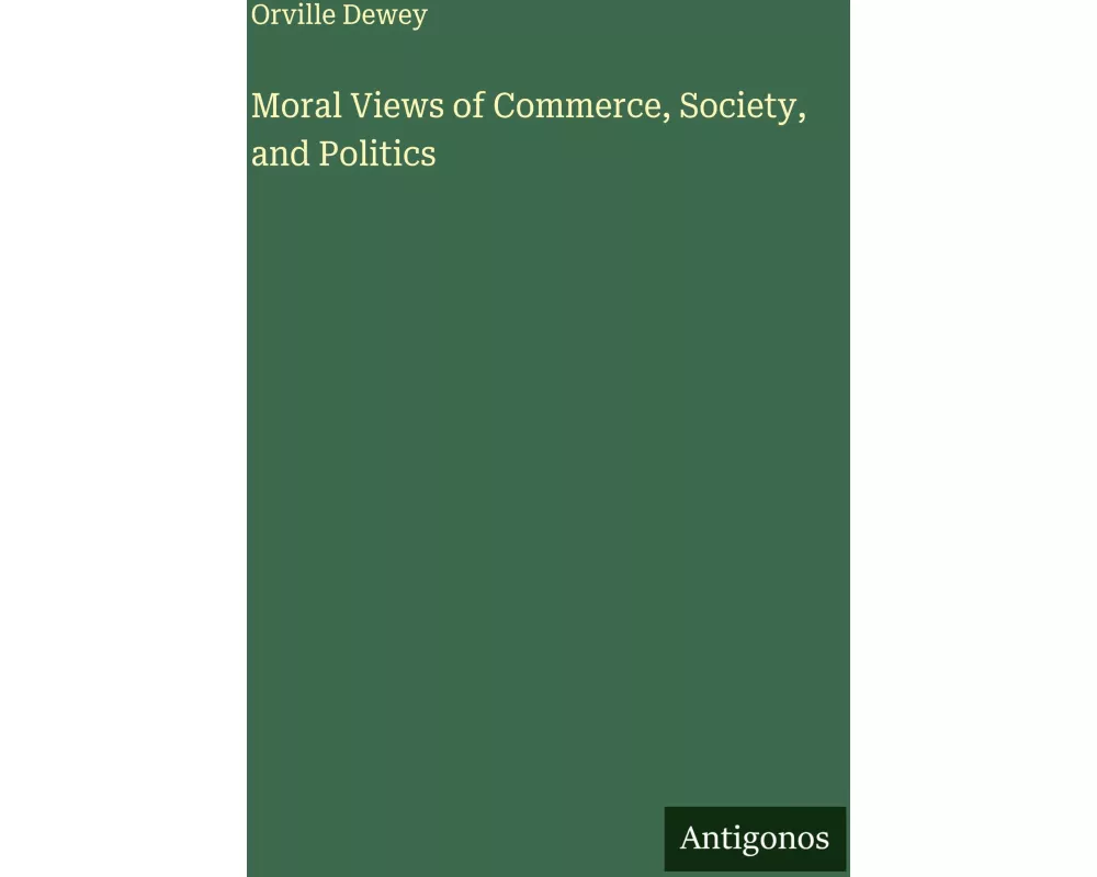 Moral Views of Commerce, Society, and Politics