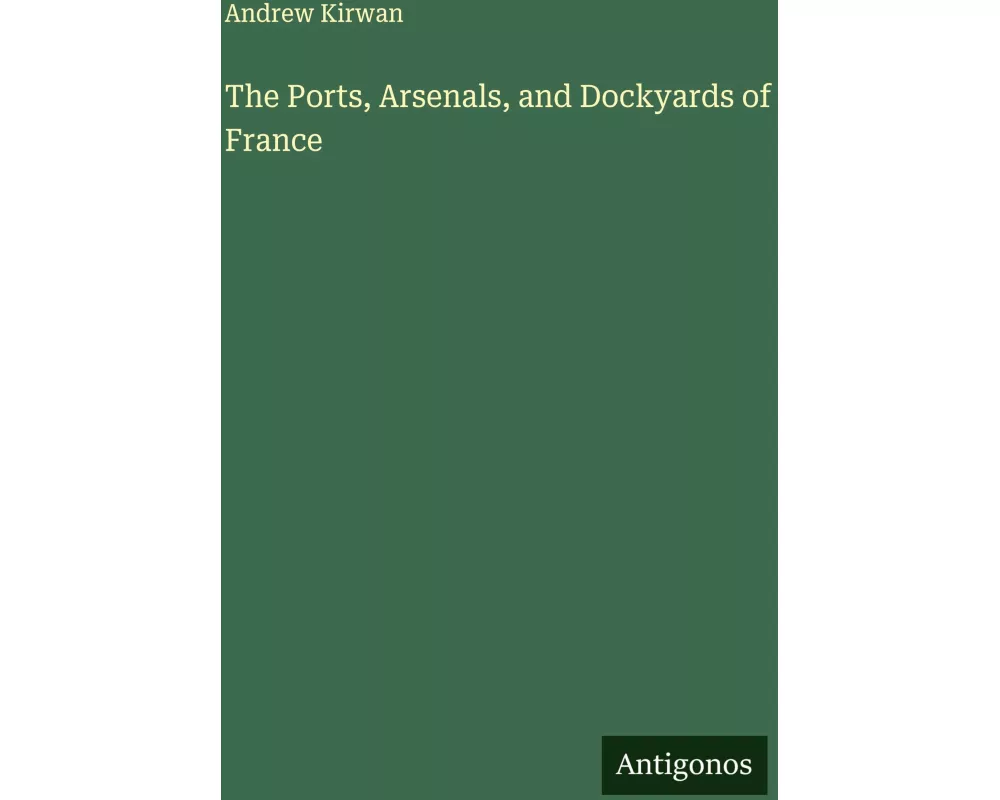 The Ports, Arsenals, and Dockyards of France