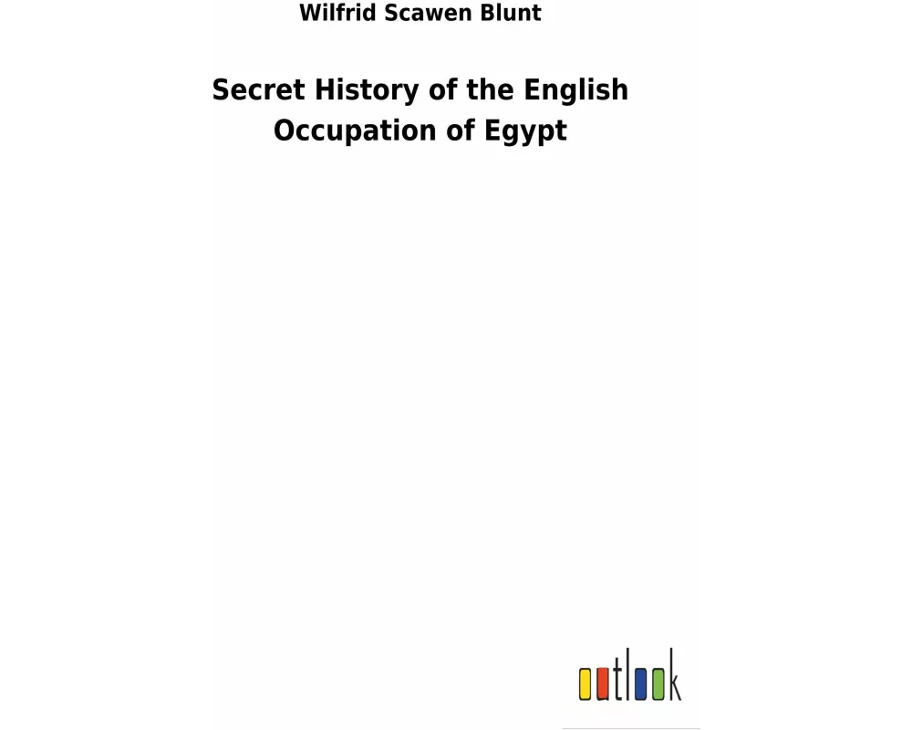 Secret History of the English Occupation of Egypt