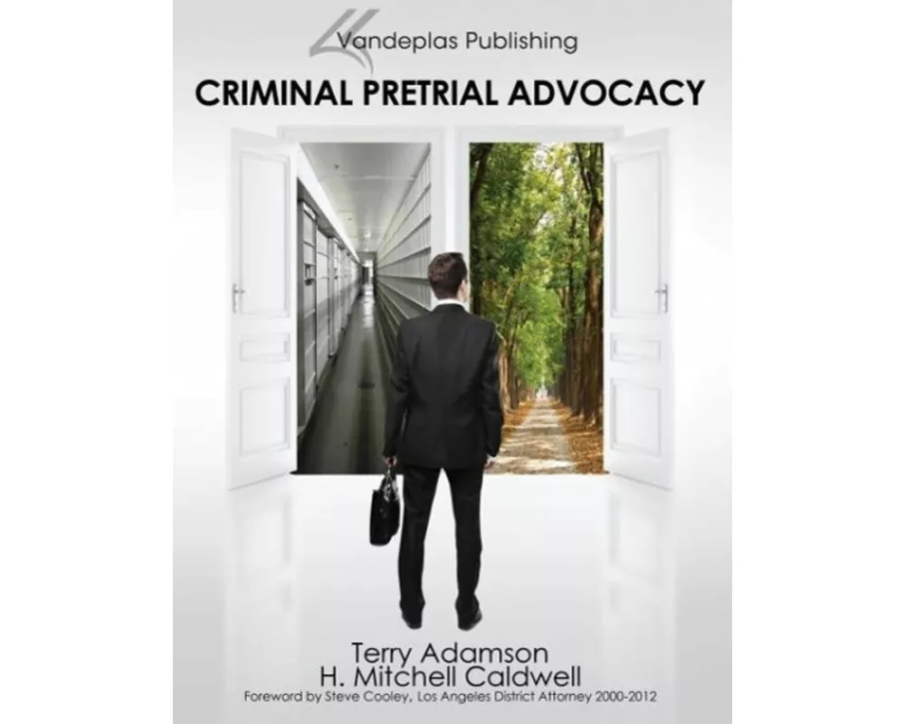 Criminal Pretrial Advocacy - First Edition 2013