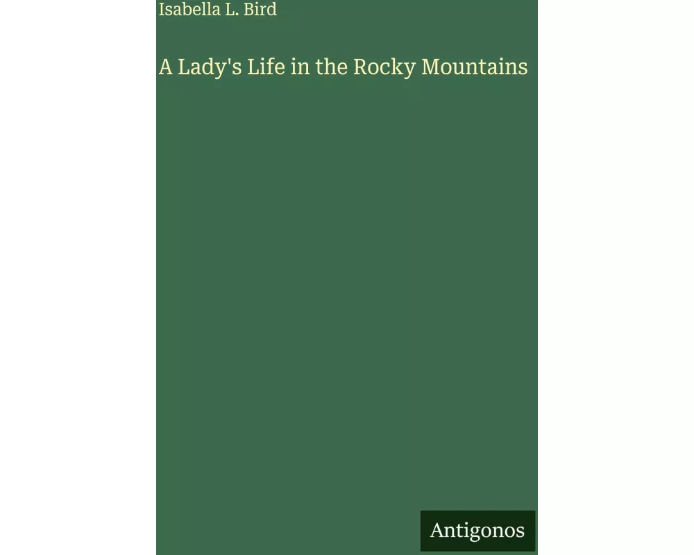 A Lady's Life in the Rocky Mountains