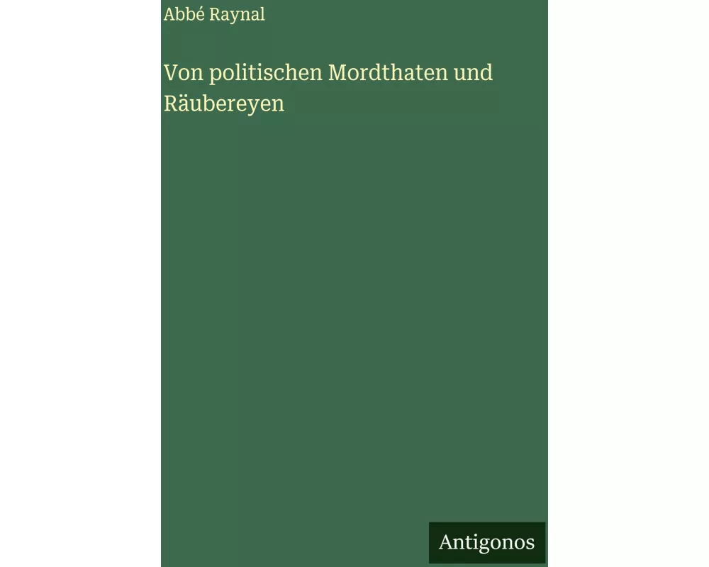 Von politischen Mordthaten und Räubereyen