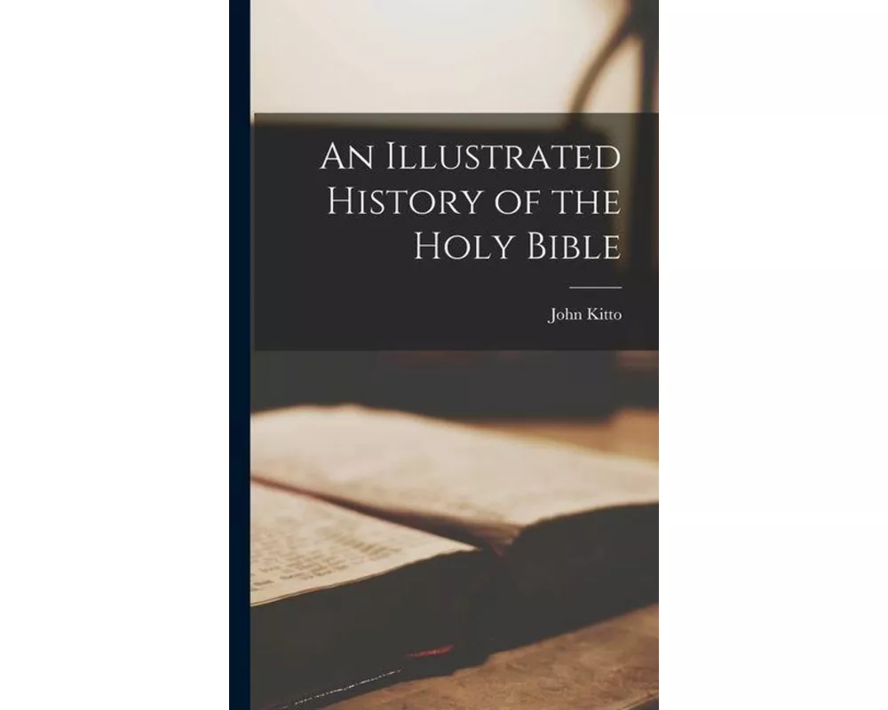 An Illustrated History of the Holy Bible