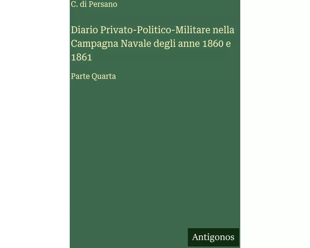 Diario Privato-Politico-Militare nella Campagna Navale degli anne 1860 e 1861