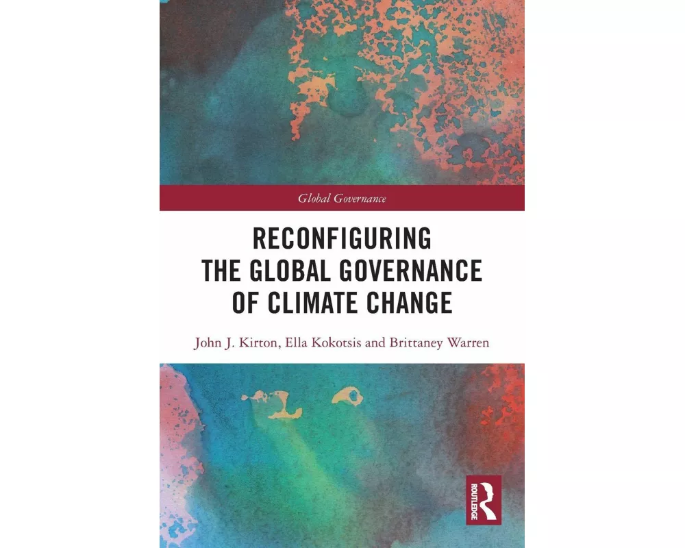 Reconfiguring the Global Governance of Climate Change
