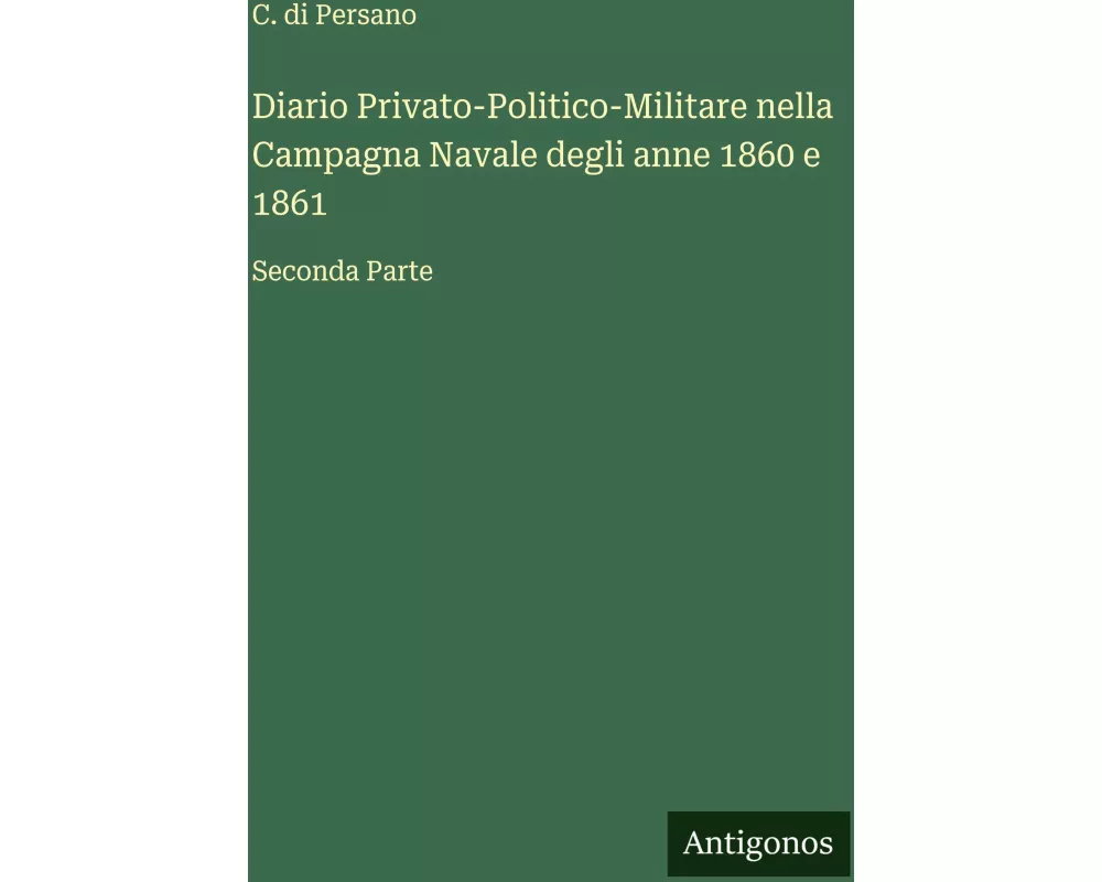 Diario Privato-Politico-Militare nella Campagna Navale degli anne 1860 e 1861