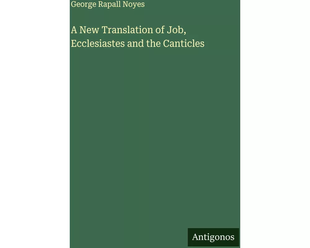 A New Translation of Job, Ecclesiastes and the Canticles