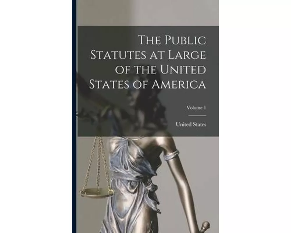 The Public Statutes at Large of the United States of America; Volume 1