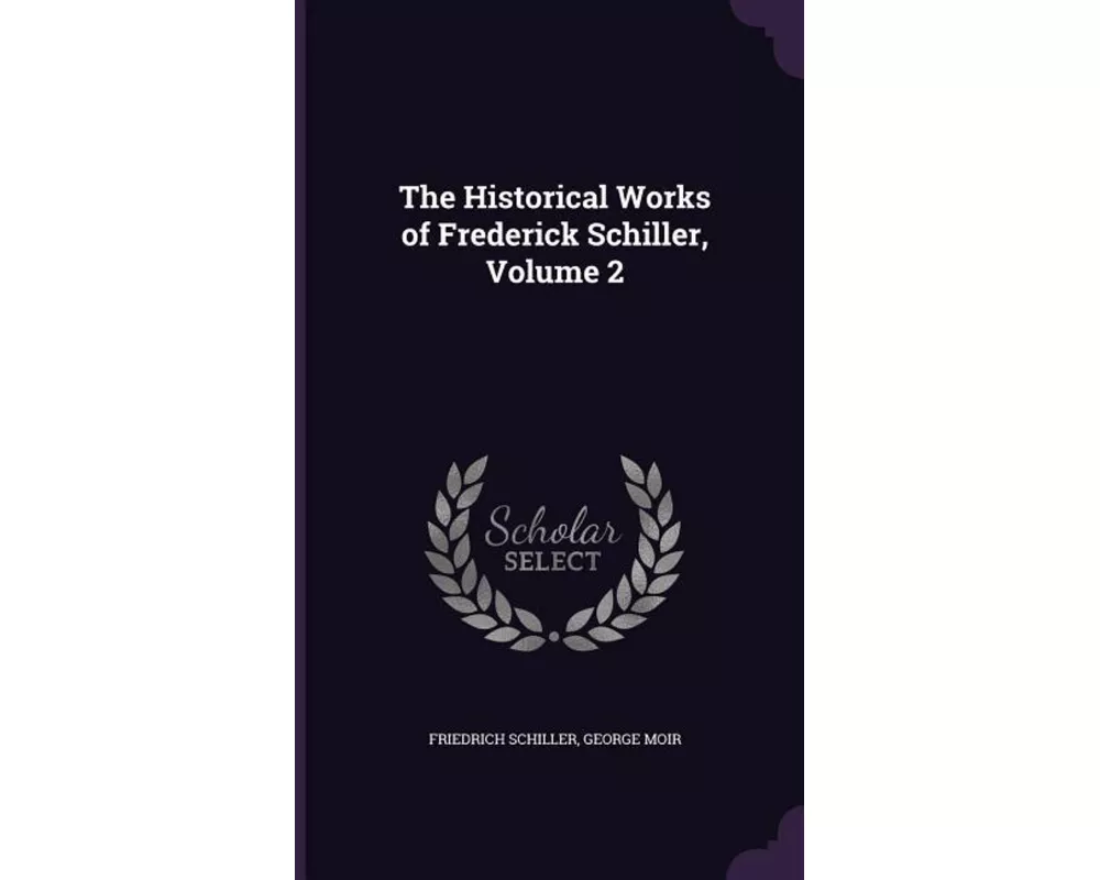 The Historical Works of Frederick Schiller, Volume 2