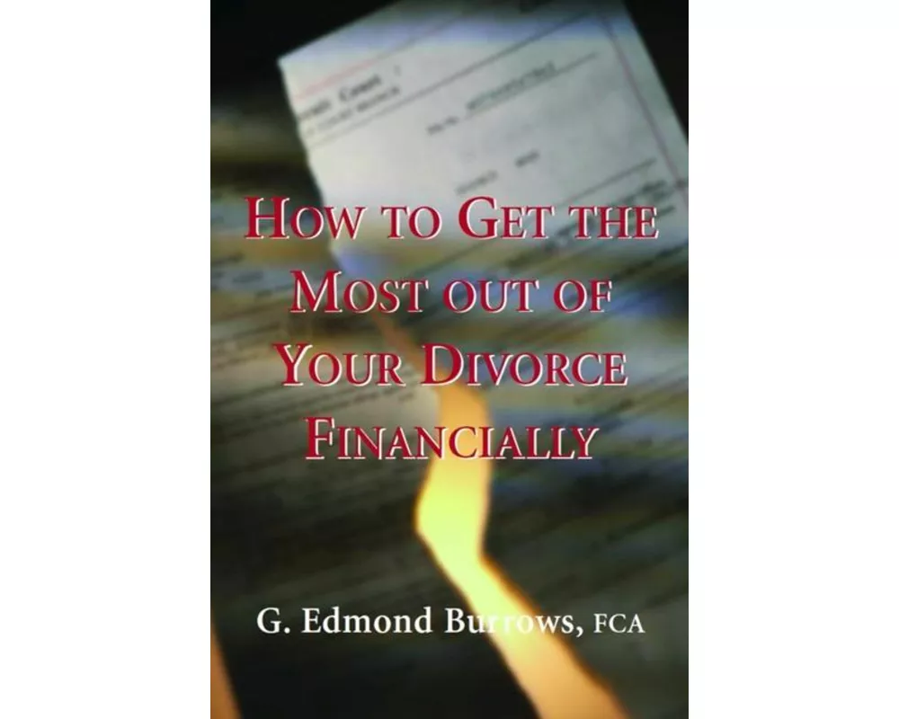 How to Get the Most Out of Your Divorce Financially
