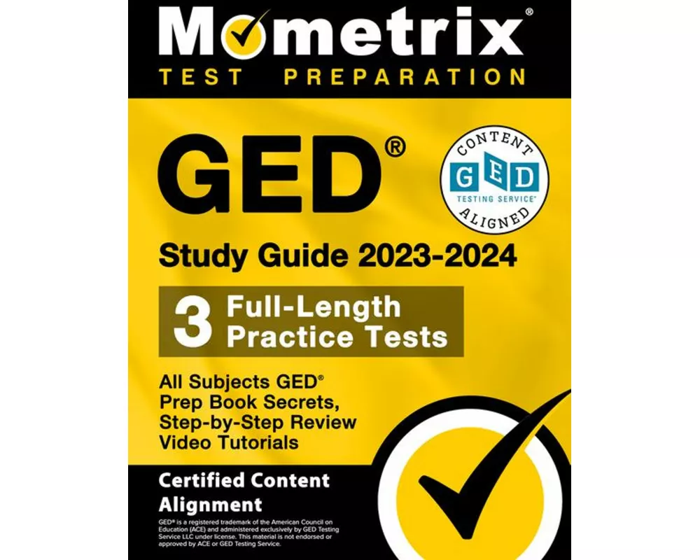 GED Study Guide 2023-2024 All Subjects - 3 Full-Length Practice Tests, GED Prep Book Secrets, Step-By-Step Review Video Tutorials