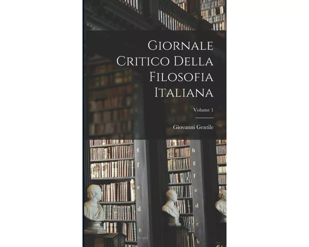 Giornale Critico Della Filosofia Italiana; Volume 1