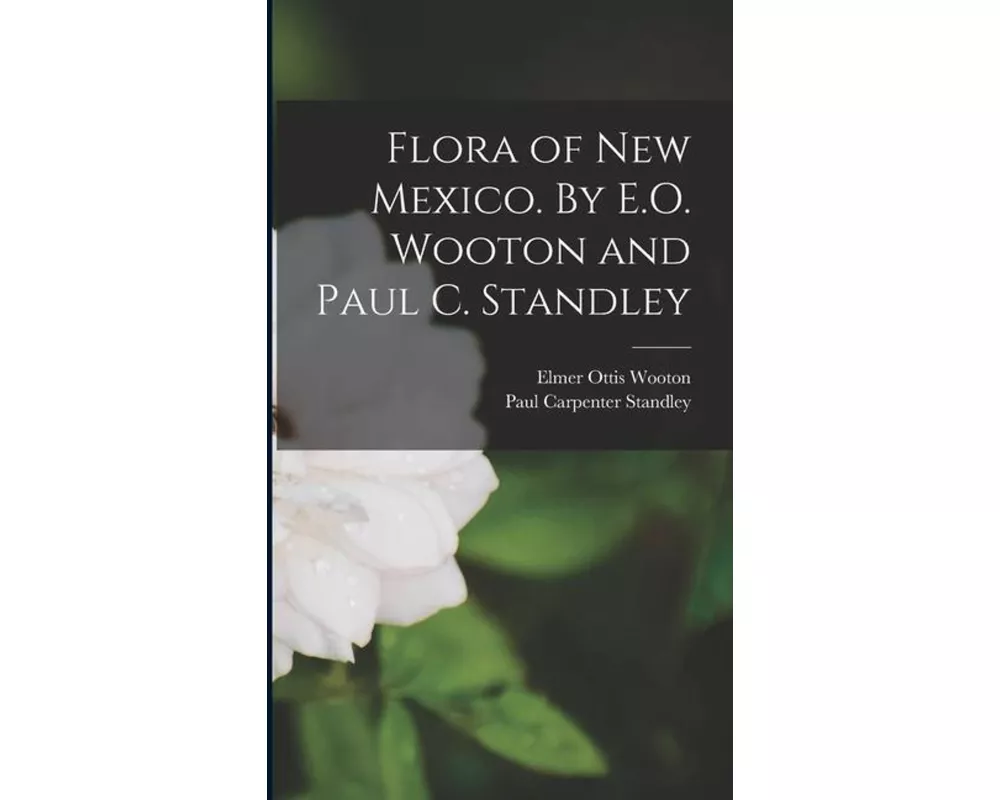 Flora of New Mexico. By E.O. Wooton and Paul C. Standley