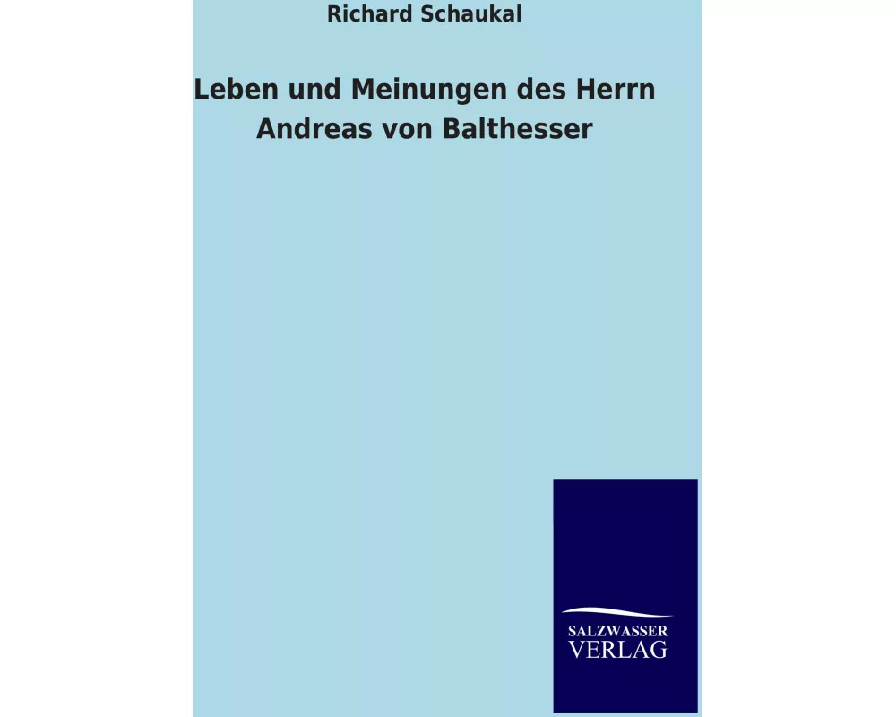 Leben und Meinungen des Herrn Andreas von Balthesser