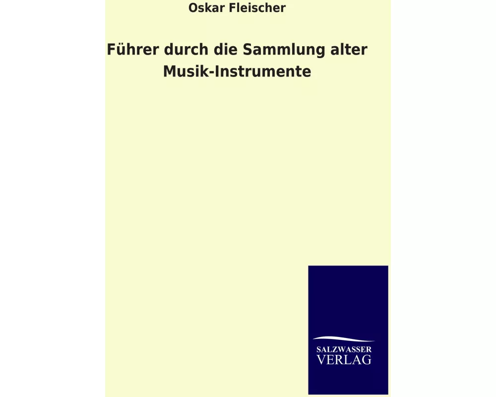 Führer durch die Sammlung alter Musik-Instrumente